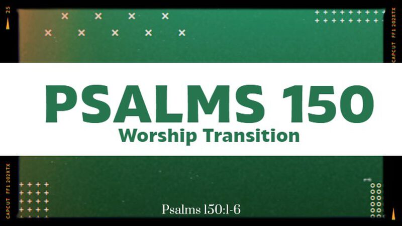 Psalms 150 Worship Transition Video